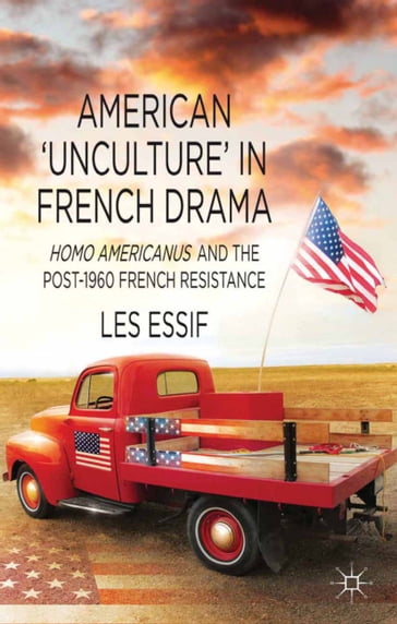 American 'Unculture' in French Drama - Les Essif