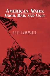 American Wars: Good, Bad, and Ugly