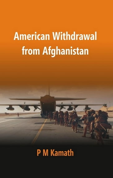 American Withdrawal from Afghanistan - P. M. Kamath