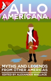 Allo Americana: Myths and Legends From Other Americas