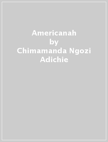 Americanah - Chimamanda Ngozi Adichie