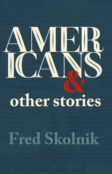 Americans and other stories - Fred Skolnik