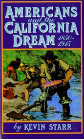 Americans and the California Dream, 1850-1915