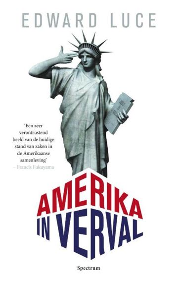 Amerika in verval - Edward Luce