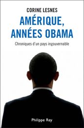 Amérique, années Obama. Chroniques d un pays ingouvernable