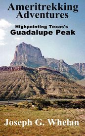 Ameritrekking Adventures: Highpointing Texas s Guadalupe Peak
