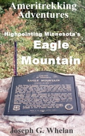 Ameritrekking Adventures: Highpointing Minnesota s Eagle Mountain