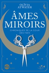 Ames miroirs - Chroniques de la cour des faës - tome 1