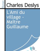 L Ami du village - Maître Guillaume