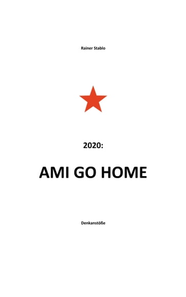 Ami go home - Rainer Stablo