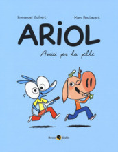 Amici per la pelle. Ariol. 3.