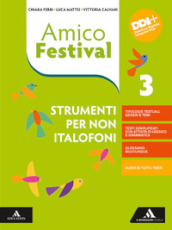 Amico Festival. Lettura e scrittura al centro. Strumenti per non italofoni. Per la Scuola media. Con e-book. Con espansione online. Vol. 3