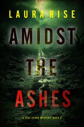 Amidst the Ashes (A Tori Spark FBI Suspense ThrillerBook Three)