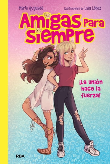 Amigas para siempre 1 - La unión hace la fuerza - María Ayguadé