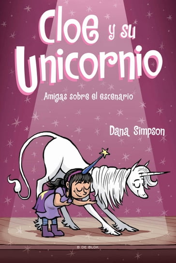 Amigas sobre el escenario (Cloe y su Unicornio 7) - Dana Simpson