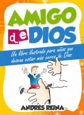 Amigo de Dios: Un libro ilustrado para niños que desean estar más cerca de Dios