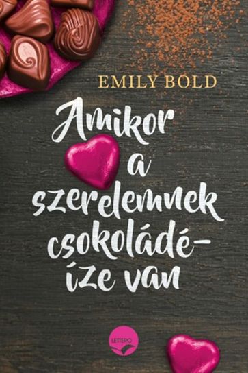 Amikor a szerelemnek csokoládéíze van - Emily Bold