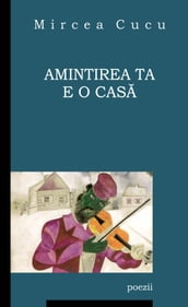 Amintirea ta e o casa