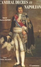 L Amiral Decrès et Napoléon ou la Fidélité orageuse d un ministre