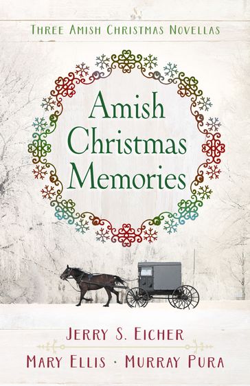 Amish Christmas Memories - Jerry S. Eicher - Mary Ellis - Murray Pura