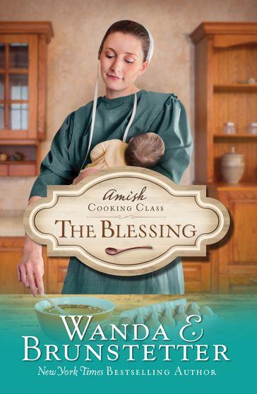 Amish Cooking Class - The Blessing - Wanda E. Brunstetter