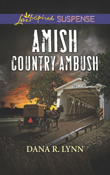 Amish Country Ambush (Amish Country Justice, Book 4) (Mills & Boon Love Inspired Suspense) - Dana R. Lynn