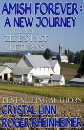 Amish Forever : A New Journey - Volume 5 - Zeke s Past Returns
