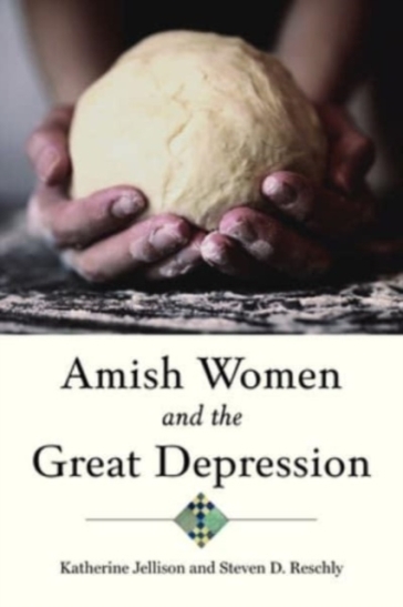 Amish Women and the Great Depression - Katherine Jellison - Steven D. Reschly