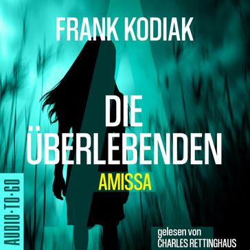 Amissa. Die Überlebenden - Kantzius, Band 3 (ungekürzt) - Frank Kodiak