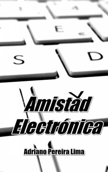 Amistad Electrónica - Adriano Pereira Lima