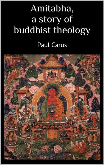 Amitabha a story of buddhist theology - Paul Carus