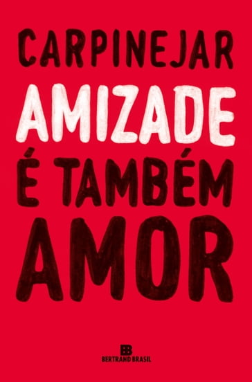 Amizade é também amor - Fabrício Carpinejar