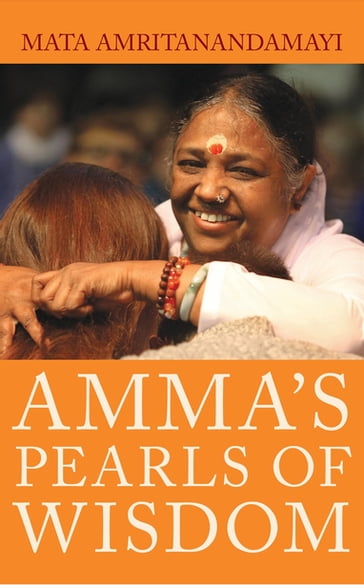 Amma's Pearls of Wisdom - Mata Amritanandamayi