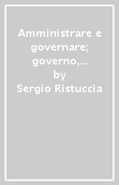 Amministrare e governare; governo, parlamento, amministrazione nella crisi del sistema politico