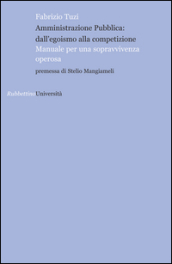 Amministrazione pubblica: all egoismo alla competizione. Manuale per una sopravvivenza operosa