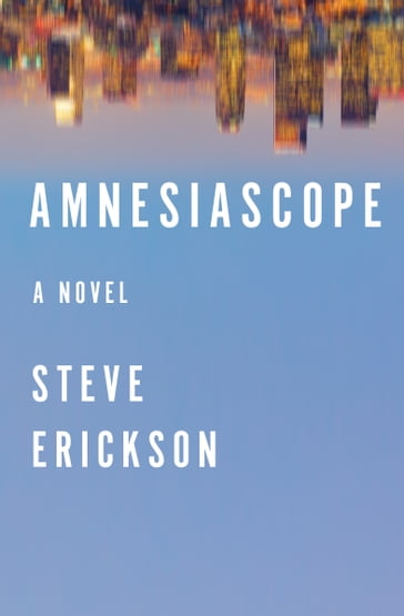 Amnesiascope - Steve Erickson