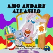 Amo andare all asilo (Italian Kids book - I Love to Go to Daycare)