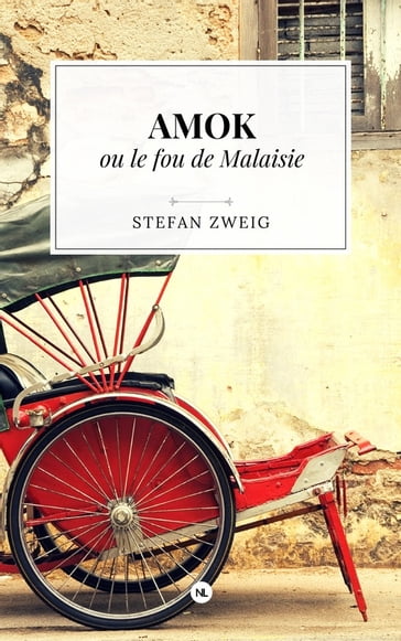 Amok ou le fou de Malaisie - Stefan Zweig