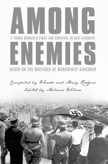 Among Enemies: a Young Woman's Fight for Survival in Nazi Germany - Mary Rodgers - Wanda Rogers