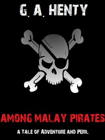 Among Malay Pirates - G. A. Henty