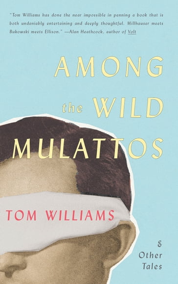 Among The Wild Mulattos and Other Tales - Tom Williams