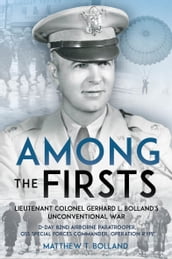 Among the Firsts: Lieutenant Colonel Gerhard L. Bolland s Unconventional War