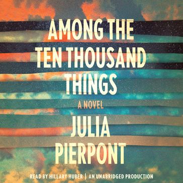 Among the Ten Thousand Things - Julia Pierpont