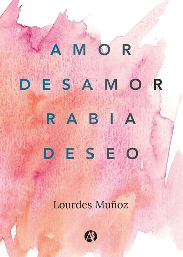 Amor, Desamor, Rabia, Deseo - Lourdes Munoz