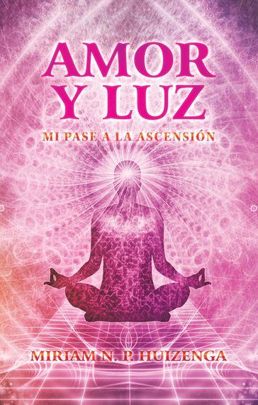 Amor Y Luz - Miriam N. P. Huizenga