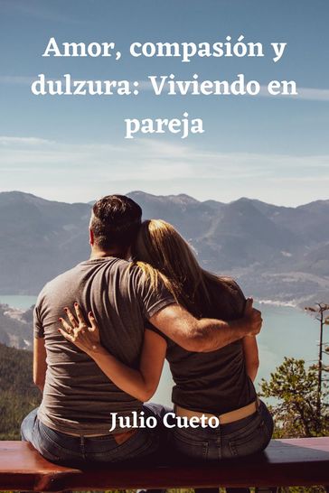 Amor, compasión y dulzura: Viviendo en pareja - Emile Veseux