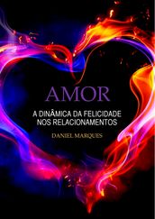 Amor: A dinâmica da felicidade nos relacionamentos