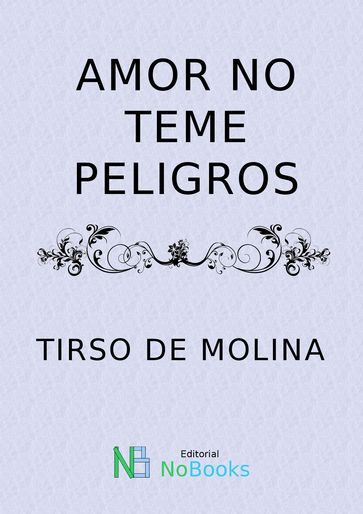 Amor no teme peligros - NoBooks Editorial - Tirso de Molina