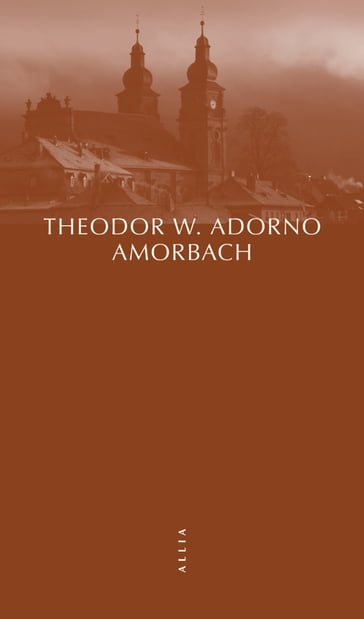 Amorbach et autres fragments autobiographiques - Theodor W. Adorno
