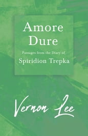 Amore Dure - Passages From the Diary of Spiridion Trepka
